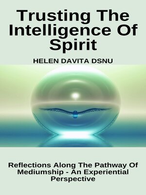 cover image of Trusting the Intelligence of Spirit: Reflections Along the Pathway of Mediumship--An Experiential Perspective